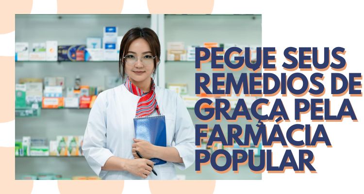 Tudo que você precisa saber sobre o programa do Governo, Farmácia Popular! 49